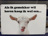 Metalen wandbord Als ik gemekker wil…..