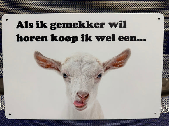 Metalen wandbord Als ik gemekker wil…..