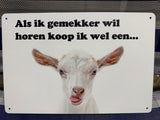 Metalen wandbord Als ik gemekker wil…..
