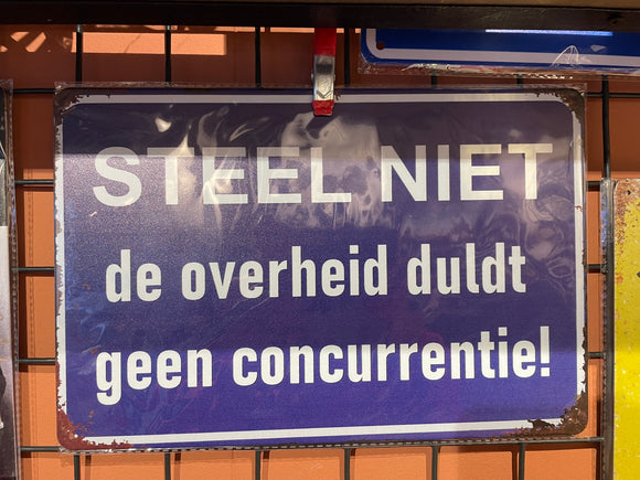 Metalen wandbord Steel niet van de overheid….